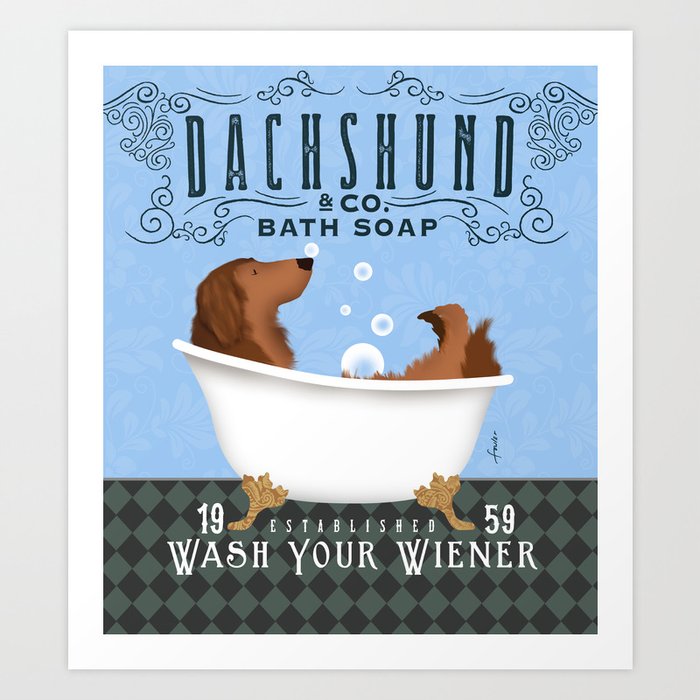Longhaired Dachshund Wash your wiener doxie dog bath bubble clawfoot tub soap  Art Print