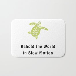 Behold the World in Slow Motion Turtle Bath Mat