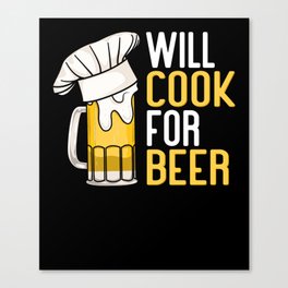 Will Cook For Beer Canvas Print