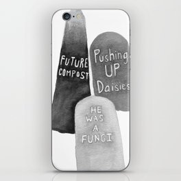 funny gravestone puns, future compost, pushing up daisies, he was a fungi iPhone Skin