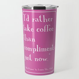 I'd Rather Take Coffee... Travel Mug