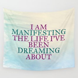 I Am Manifesting The Life I've Been Dreaming About Wall Tapestry
