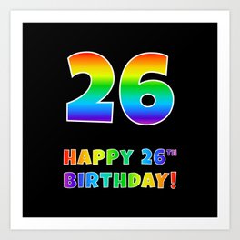 [ Thumbnail: HAPPY 26TH BIRTHDAY - Multicolored Rainbow Spectrum Gradient Art Print ]