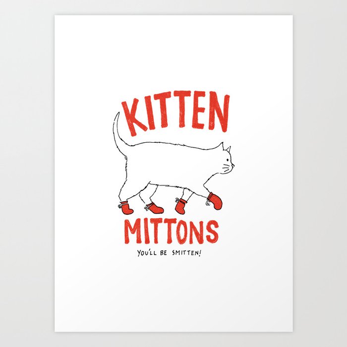 Kitten Mittons - You'll be Smitten! Art Print
