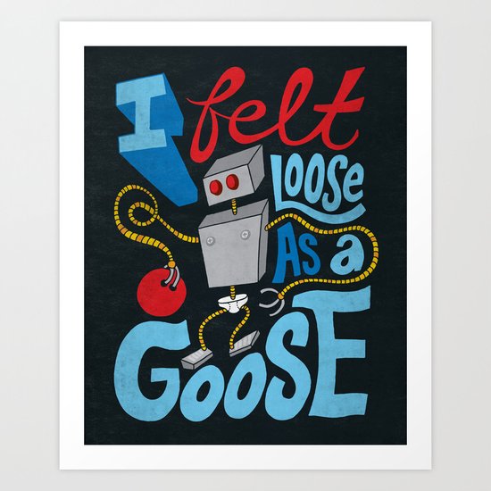 Loose as a Goose Art Print