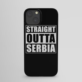 Straight Outta Serbia iPhone Case