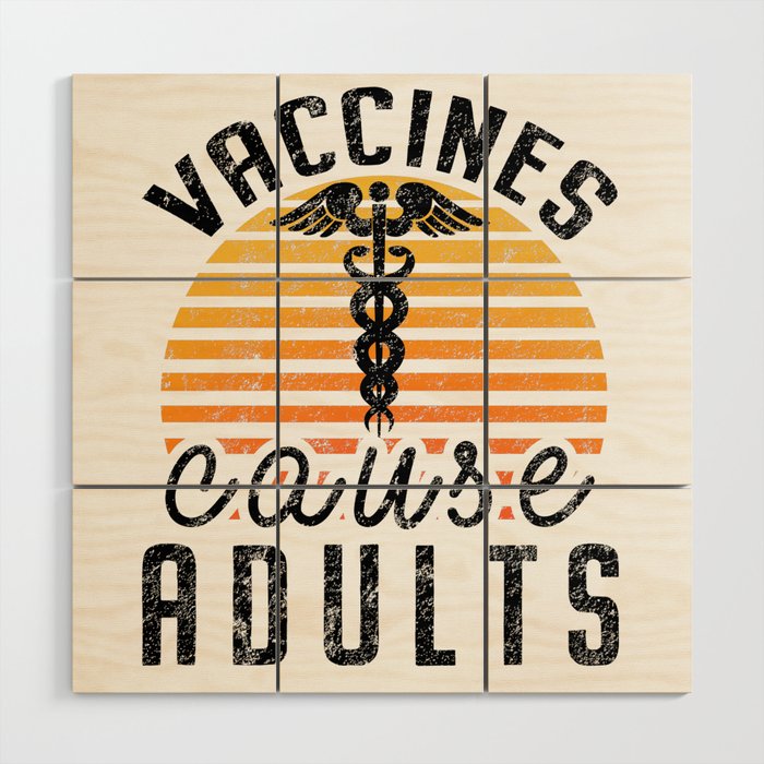 Vaccines Cause Adults Pro Vaccination Science Health Vaccine Wood Wall Art