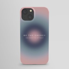 Gradient, Be The Energy You Want To Attract iPhone Case