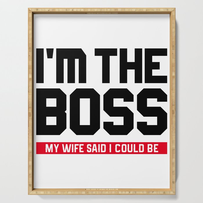 Im The Boss My Wife Said I Could Be Sweatshirt 