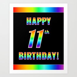 [ Thumbnail: Fun, Colorful, Rainbow Spectrum “HAPPY 11th BIRTHDAY!” Art Print ]