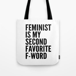 Feminist is My Second Favorite F-Word Tote Bag