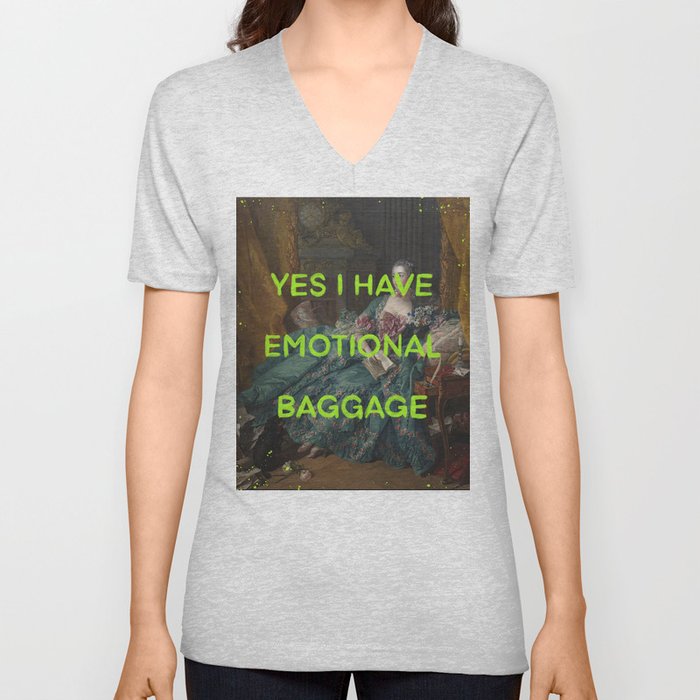 Yes I have emotional baggage- Mischievous Marie Antoinette  V Neck T Shirt
