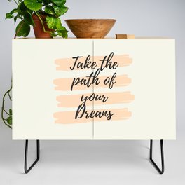 Take the path of your dreams, Inspirational, Motivational, Empowerment Credenza