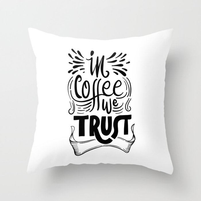 In coffee we trust Throw Pillow