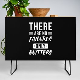 There are no Failures only Quitters Credenza