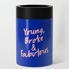 Young Broke & Fabulous Can Cooler