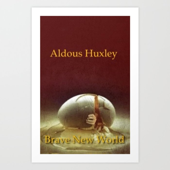 Aldous Huxley Brave New World Art Print By Busylittle1way Society6