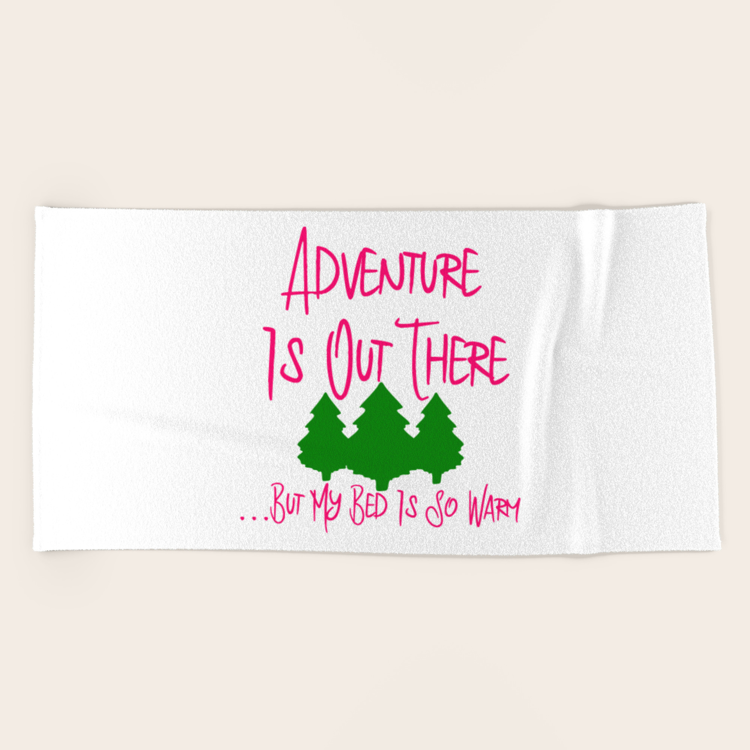 Adventure Is Out There But My Bed Is So Warm Funny Quote Beach Towel By At85productions Society6