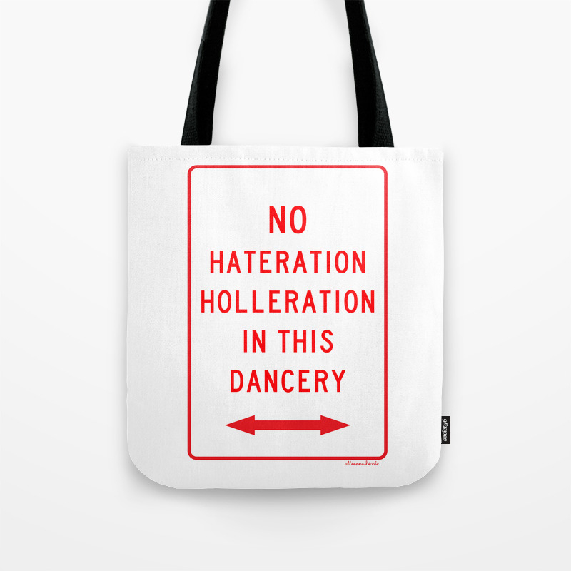 No Hateration Holleration In This Dancery Mary J Blige Street Sign Tote Bag By Alleannaharrisart Society6