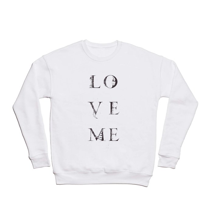 Love Me Crewneck Sweatshirt