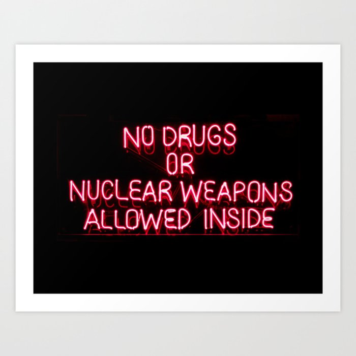 No Drugs Or Nuclear weapons Allowed Inside | Funny Neon Sign Art Print