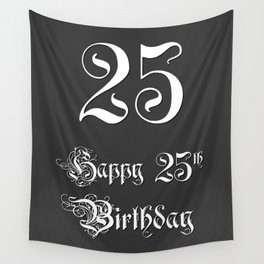 [ Thumbnail: Happy 25th Birthday - Fancy, Ornate, Intricate Look Wall Tapestry ]