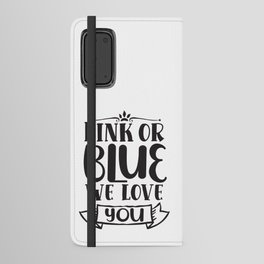 Pink Or Blue We Love You Android Wallet Case
