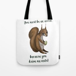 you drive me nuts! - Squirrel design Tote Bag