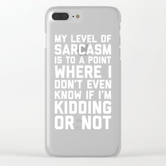 Level Of Sarcasm Funny Quote Clear iPhone Case