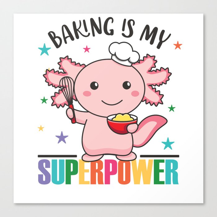 Baking Is My Superpower Sweet Axolotl Bakes Canvas Print