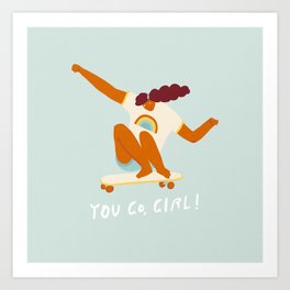 You go, girl! Art Print