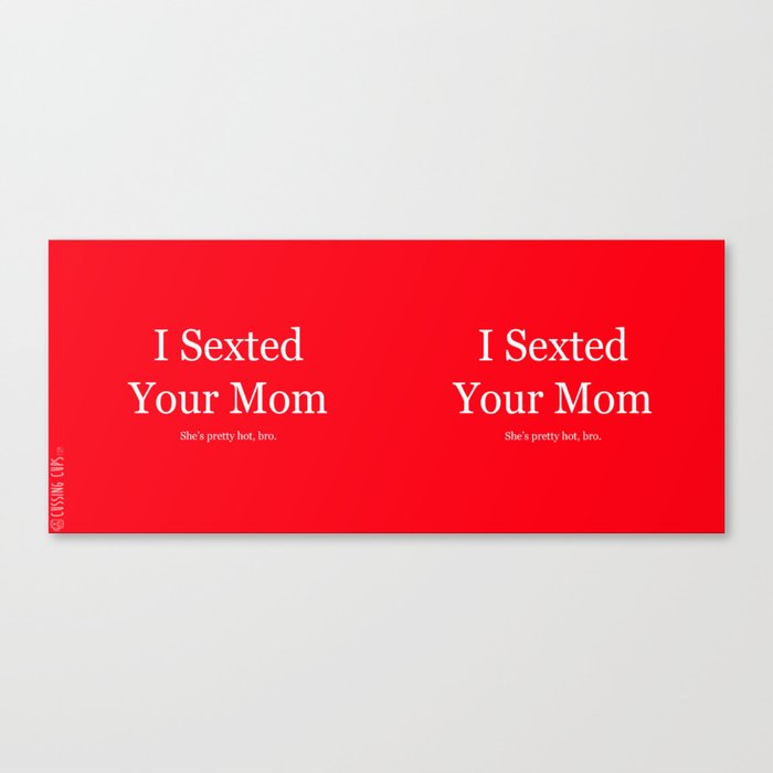 I Sexted Your Mom - Red Canvas Print