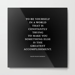 To Be Yourself, Ralph Waldo Emerson Quote Metal Print