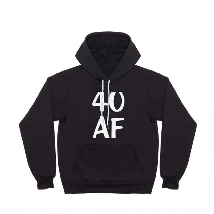 Funny Birthday 40 AF Birthday Hoody