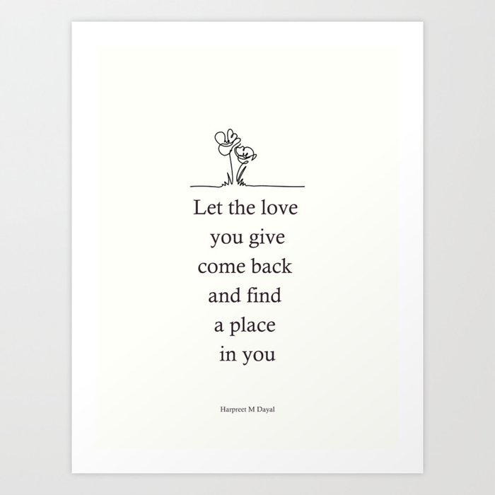 The love you give Art Print