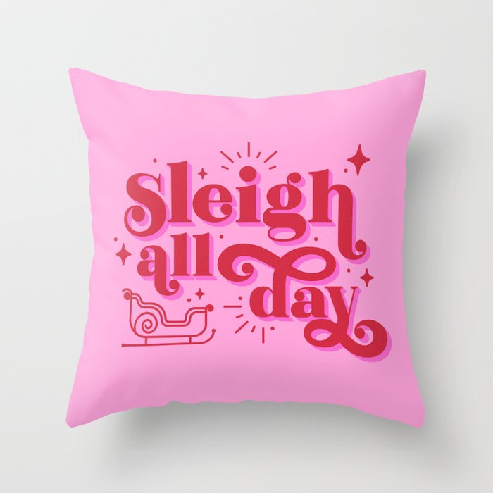 Sleigh All Day Throw Pillow