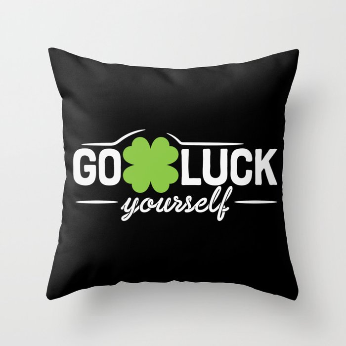 Go Luck Yourself Funny St Patrick's Day Throw Pillow
