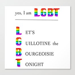 Let's Guillotine the Bourgeoisie Tonight  Canvas Print