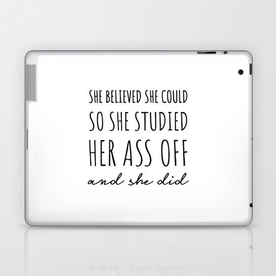 She Believed She Could so She Studied Her Ass Off & She Did. Laptop & iPad Skin