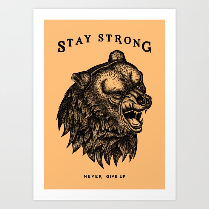 STAY STRONG NEVER GIVE UP Art Print