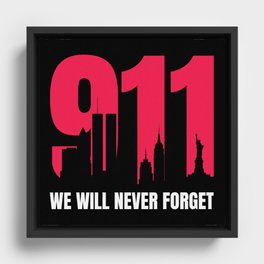 Never Forget 9 11 Anniversary Framed Canvas