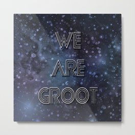 We Are Groot Metal Print