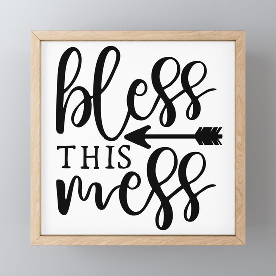 Bless This Mess Quote Framed Mini Art Print By Thedailyquotes