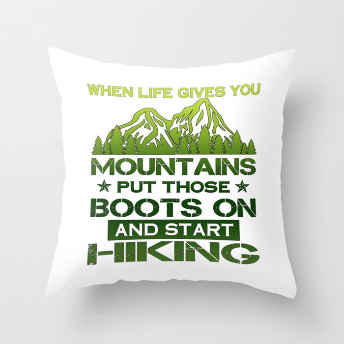 Life gives you mountains Throw Pillow