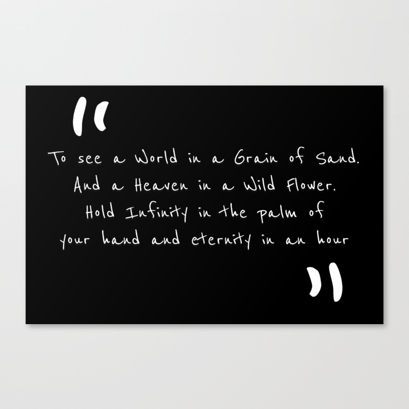 To See A World In A Grain Of Sand And Heaven In A Wild Flower Hold Infinity In The Palms Of Your Han Canvas Print By Ferritography Society6