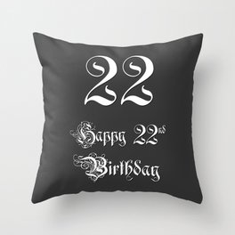 [ Thumbnail: Happy 22nd Birthday - Fancy, Ornate, Intricate Look Throw Pillow ]