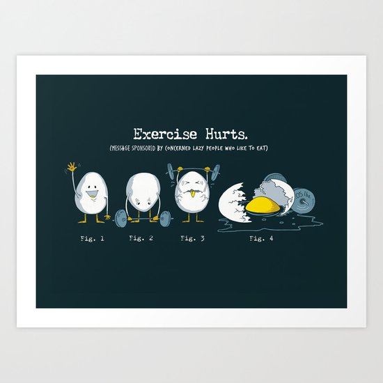 Exercise Hurts Art Print