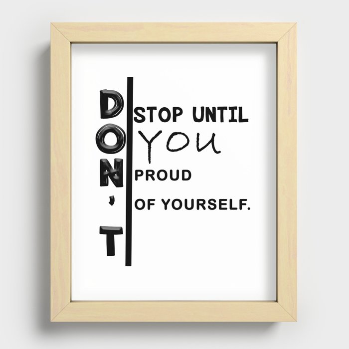 don't stop until you proud of yourself Recessed Framed Print