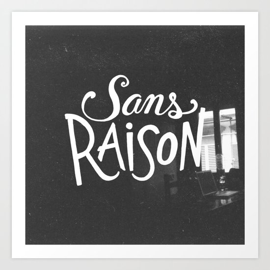 Sans Raison Art Print