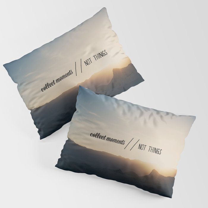 collect moments // not things Pillow Sham